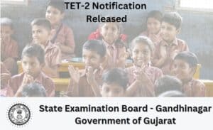 Gujarat TET-2 Exam (Teacher Eligibility Test-2) 2022 Notification