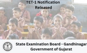 Gujarat TET-1 Exam (Teacher Eligibility Test-1) 2022 Notification
