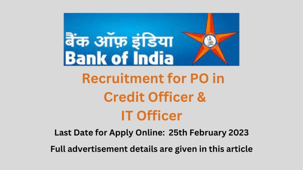 Bank of India Recruitment 2023 for po in Credit officer in general banking stream and IT officer in specialist stream